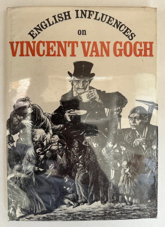 English Influences On Vincent Van Gogh: [Catalogue of] an Exhibition Organised By the Fine Art Department, University of Nottingham and the Arts Council of Great Britain, 1974-5