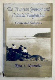 The Victorian Spinster and Colonial Emigration: Contested Subjects