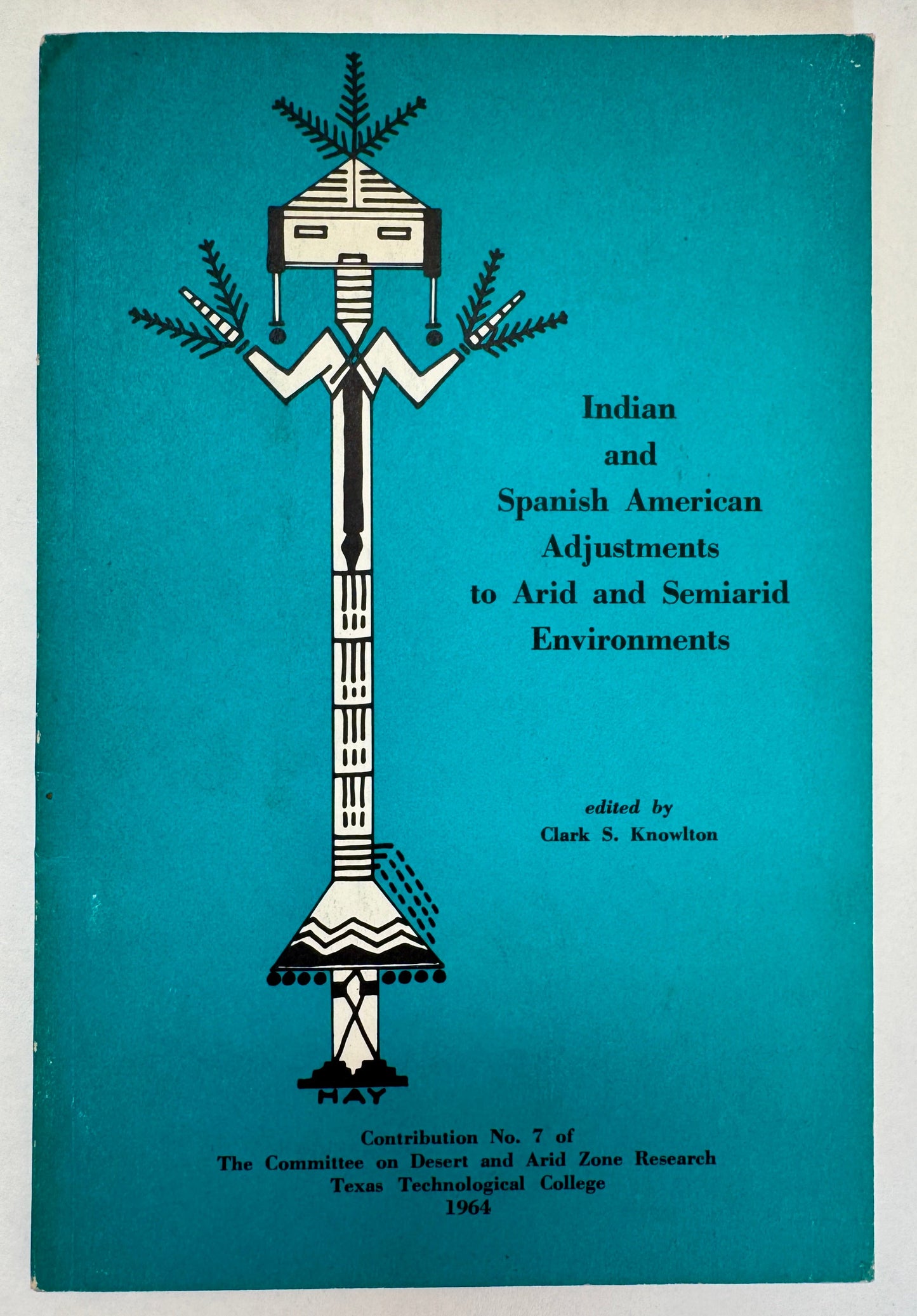 Indian and Spanish American Adjustments to Arid and Semiarid Environments: A Symposium Held During the Fortieth Annual Meeting of the Southwestern and Rocky Mountain Division of the American Association for the Advancement of Science, April 28, 1964, Lubb