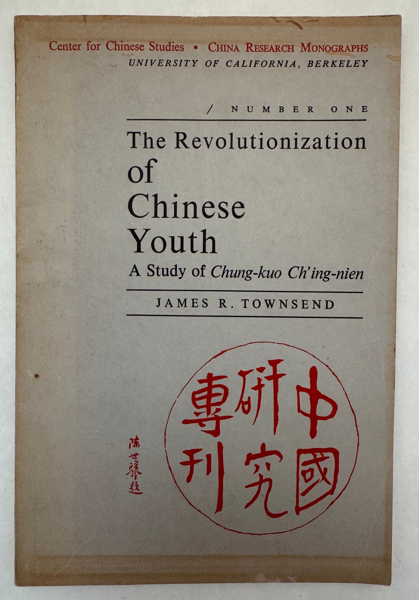 The Revolutionization of Chinese Youth; A Study of Chungkuo Ch'ing-Nien
