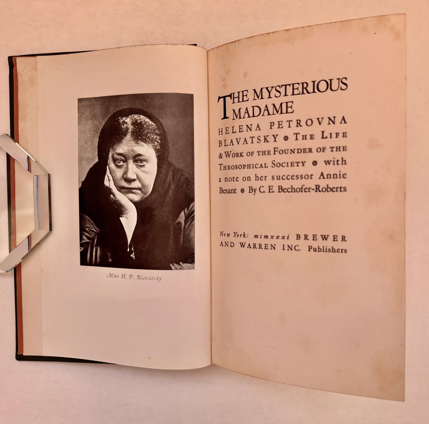 The Mysterious Madame: Helena Petrovna Blavatsky, The Life & Work of the Founder of the Theosophical Society, With a Note on Her Successor, Annie Besant