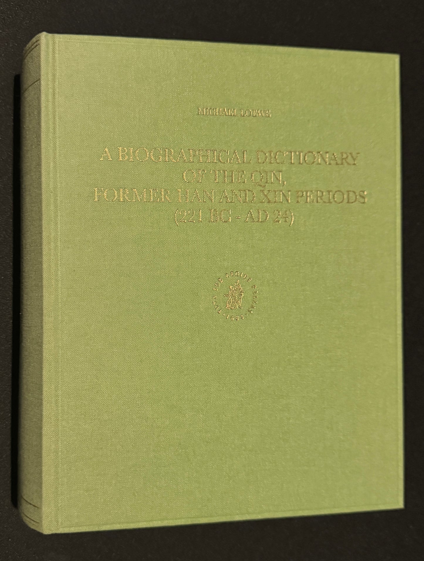 A Biographical Dictionary of the Qin, Former Han and Xin Periods, 221 Bc - Ad 24