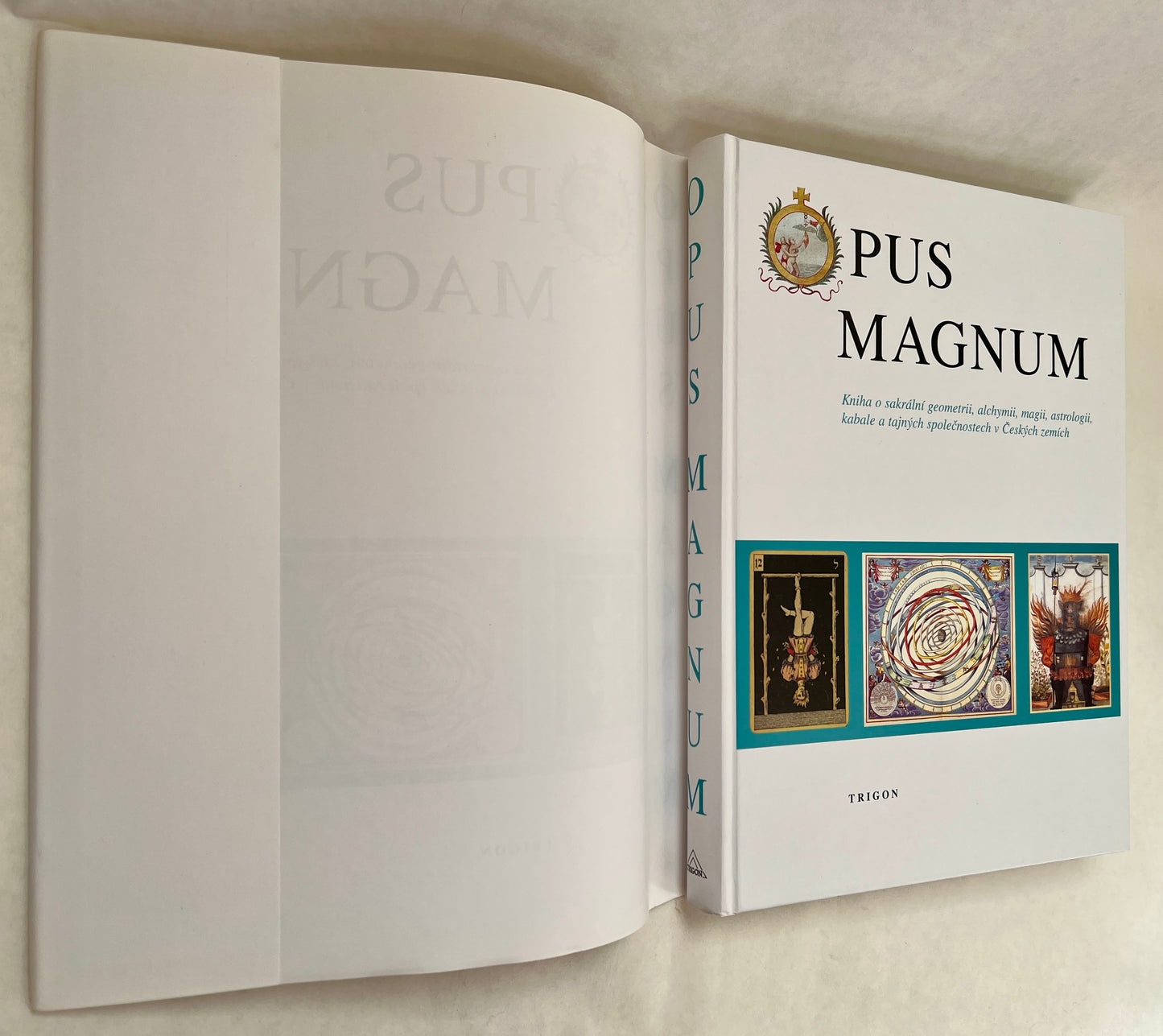Opus Magnum: Kniha o Sakralni Geometrii, Alchymii, Magii, Astrologii, Kabale a Tajnych Spolecnostech V Ceskych Zemich ;