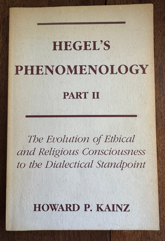 Hegel's Phenomenology, Part II: The Evolution of Ethical and Religious Consciousness to the Absolute Standpoint