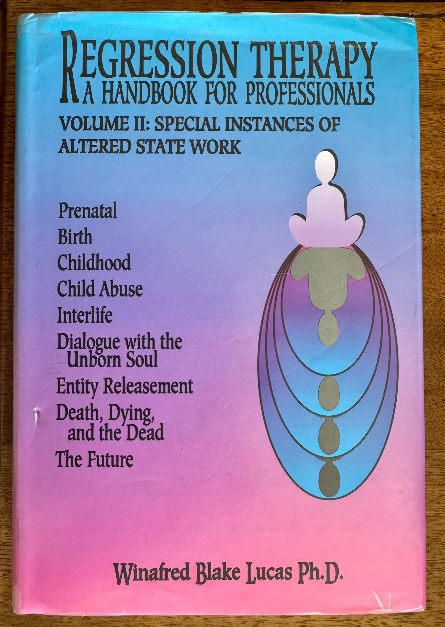 Regression Therapy: A Handbook for Professionals, Volume II, Special Instances of Altered State Work