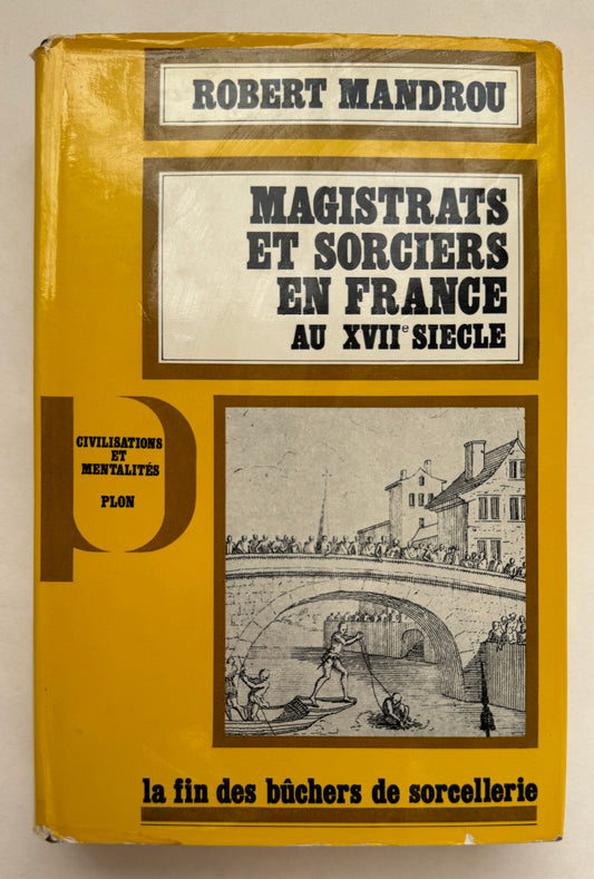 Magistrats et Sorciers en France au XVIIe Siècle, Une Analyse de Psychologie Historique