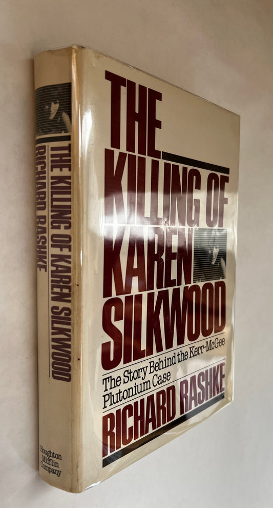 The Killing of Karen Silkwood: the Story Behind the Kerr-Mcgee Plutonium Case