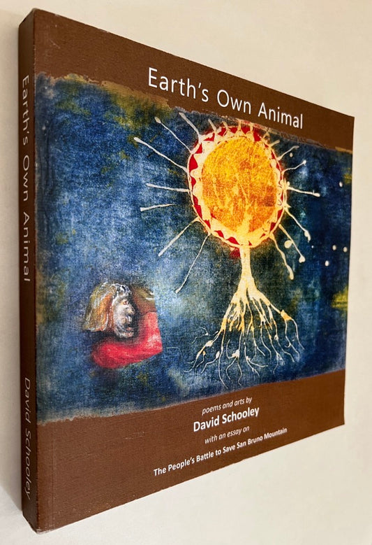 Earth's Own Animal: Poems and Arts With an Essay On the People's Battle to Save San Bruno Mountain