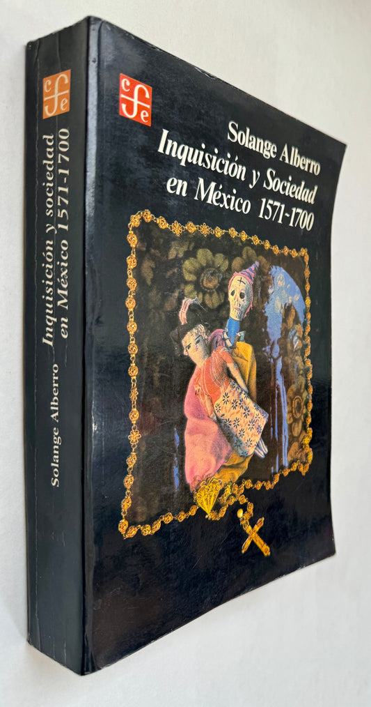 Inquisición y Sociedad en México, 1571-1700