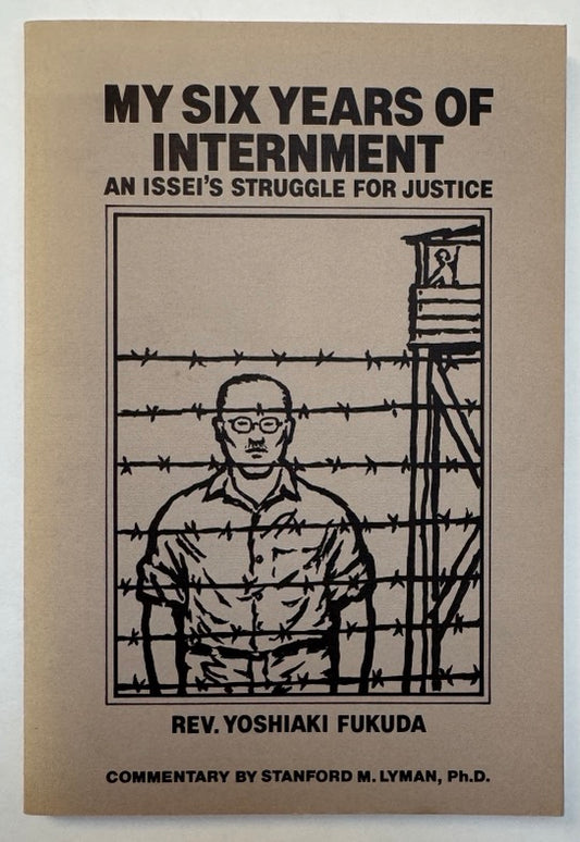 My Six Years of Internment: an Issei's Struggle for Justice