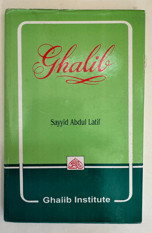 Ghalib: A Critical Appreciation of His Life & Urdu Poetry