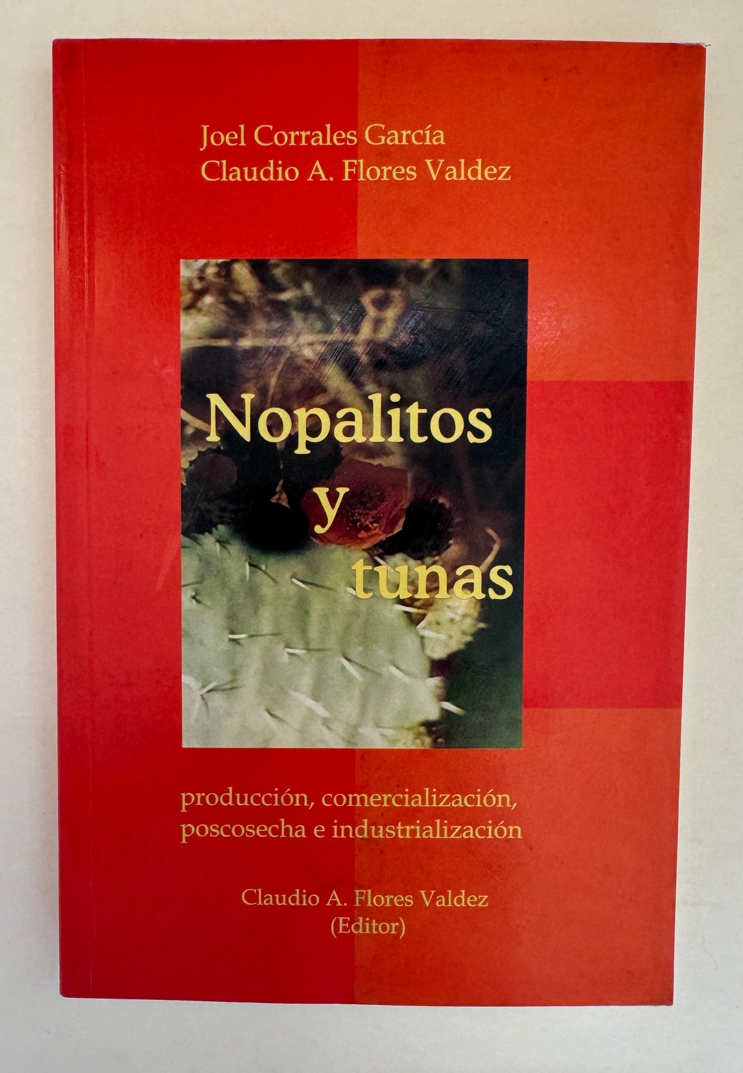 Nopalitos y Tunas: Producción, Comercialización, Poscosecha E Industrialización