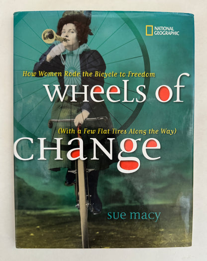 Wheels of Change: How Women Rode the Bicycle to Freedom (With a Few Flat Tires Along the Way)  [signed]