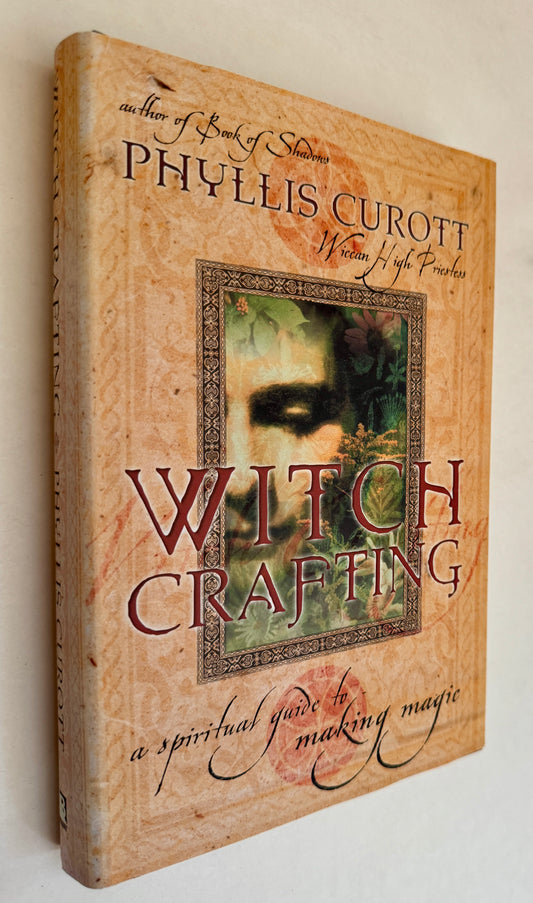 Witch Crafting: A Spiritual Guide to Making Magic