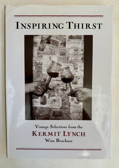 Inspiring Thirst: Vintage Selections From the "Kermit Lynch" Wine Brochure