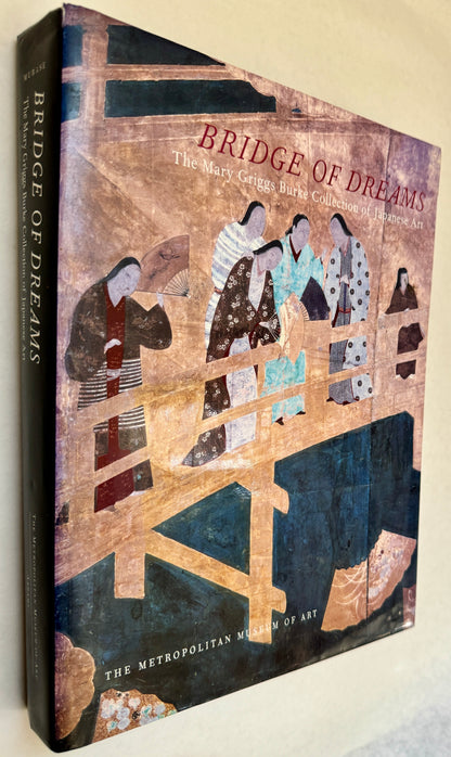 Bridge of Dreams: The Mary Griggs Burke Collection of Japanese Art [Signed]