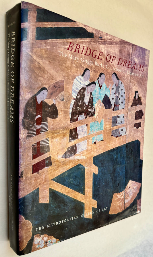 Bridge of Dreams: The Mary Griggs Burke Collection of Japanese Art [Signed]