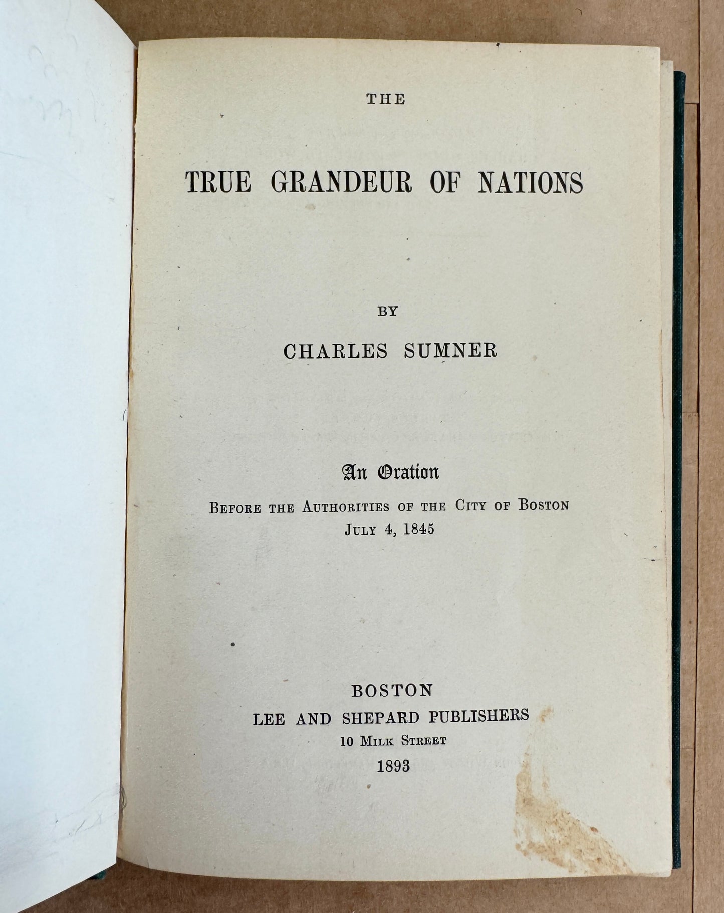 The True Grandeur of Nations: An Oration Before the Authorities of the City of Boston, July 4, 1845