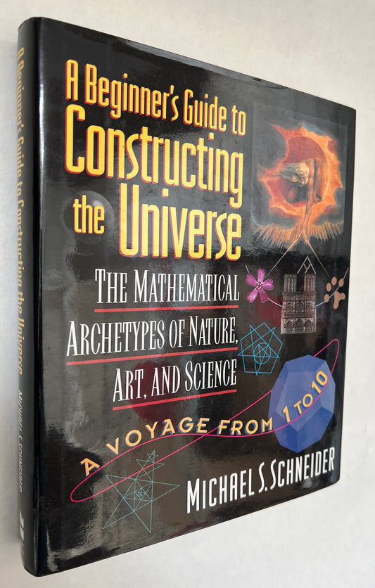 A Beginner's Guide to Constructing the Universe: The Mathematical Archetypes of Nature, Art, and Science