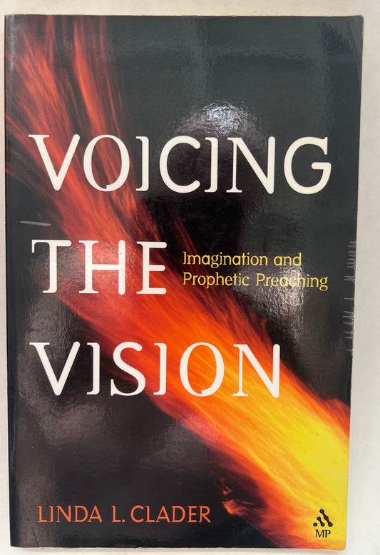 Voicing the Vision: Imagination and Prophetic Preaching [Author Inscribed]