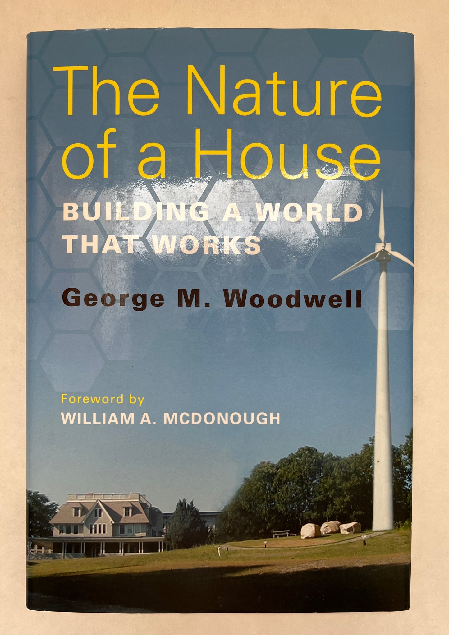 The Nature of a House: Building a World That Works