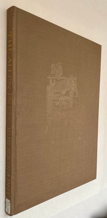 The Allen Press Bibliography: A Facsimile With Original Leaves and Additions to Date, Including a Checklist of Ephemera
