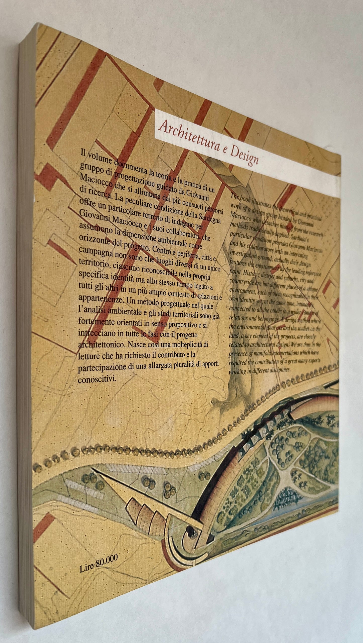 Territorio, Sito, Architettura: Linguaggio Moderno E Struttura Ambientale Nei Progetti E Nelle Ricerche Di Giovanni Maciocco = Land, Site, Architecture: Modern Language and Environmental Structure in Giovanni Maciocco's Projects and Research Work