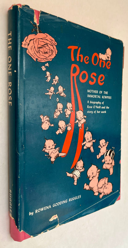 The One Rose, Mother of the Immortal Kewpies; A Biography of Rose O'neill and the Story of Her Work [Inscribed & Signed]