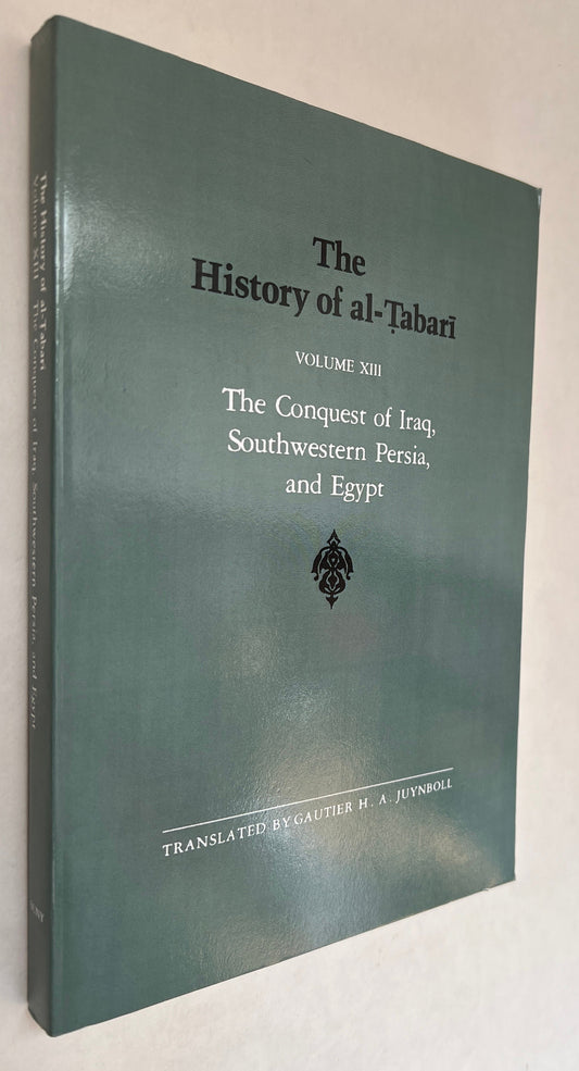 The History of Al-Ṭabari: an Annotated Translation; Volume XII; The Conquest of Iraq, Southwestern Persian and Egypt