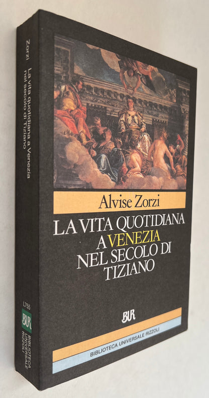 La Vita Quotidiana a Venezia Nel Secolo Di Tiziano