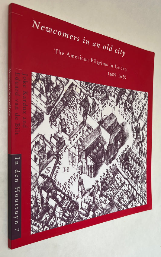 Newcomers in an Old City: The American Pilgrims in Leiden 1609-1620