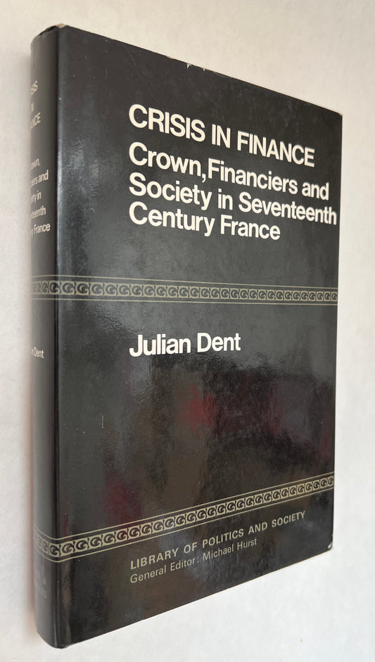 Crisis in Finance: Crown, Financiers, and Society in Seventeenth-Century France