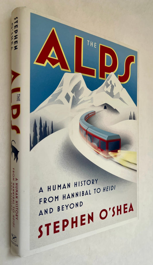 The Alps: A Human History From Hannibal to Heidi and Beyond