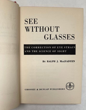 See Without Glasses; The Correction of Eye Strain and the Science of Sight