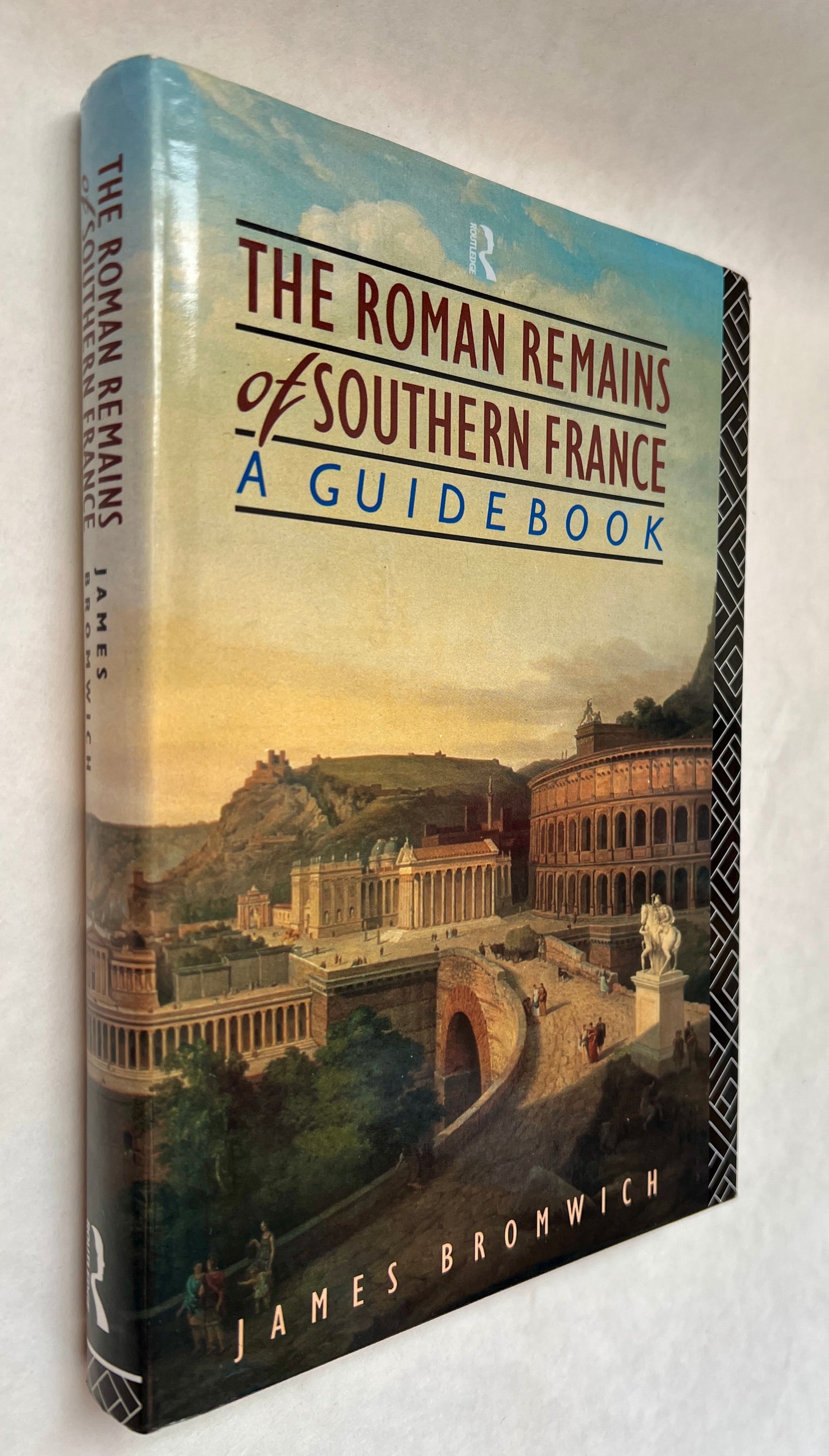 The Roman Remains of Southern France: A Guidebook