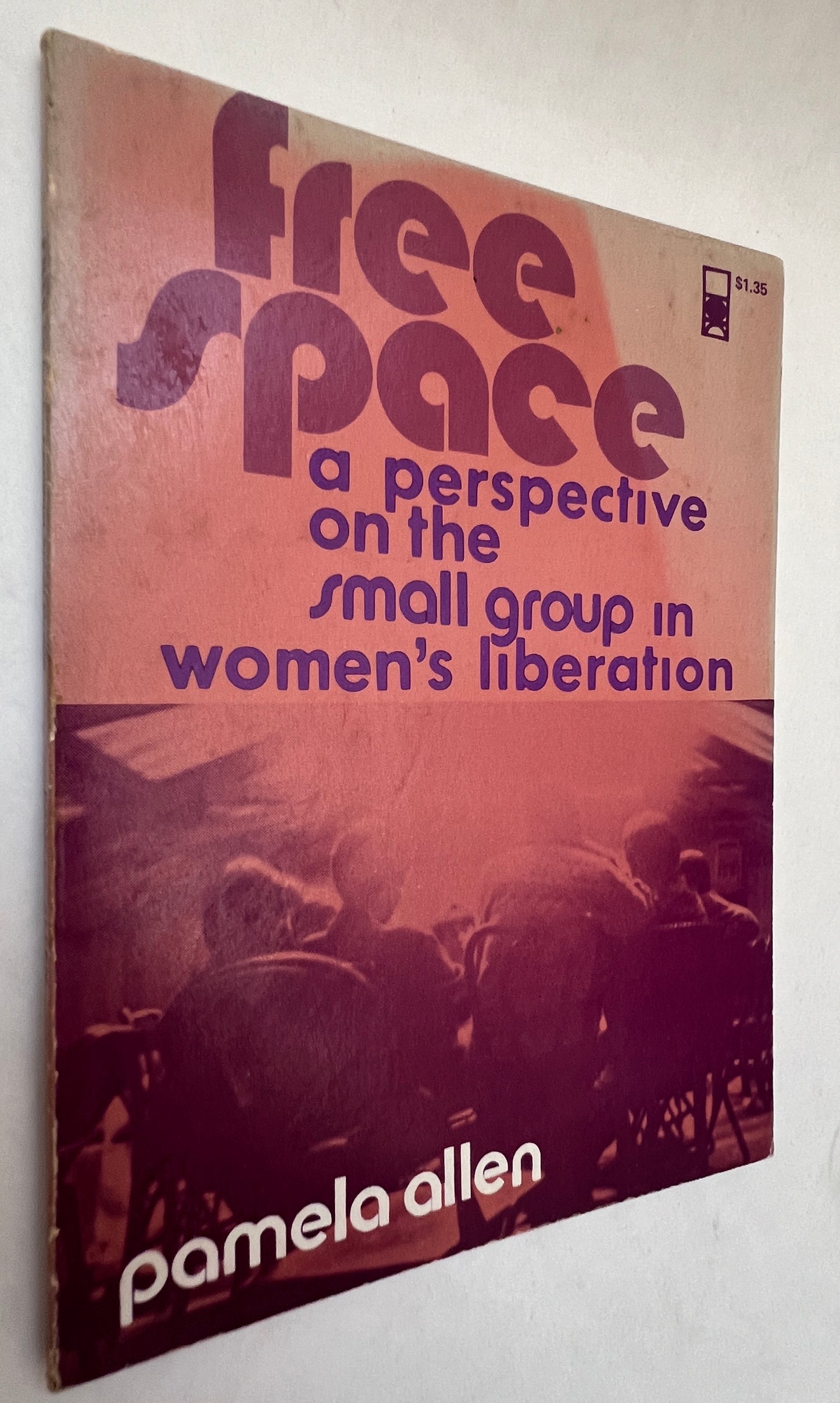 Free Space: A Perspective on the Small Group in Women's Liberation