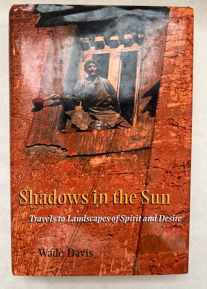 Shadows in the Sun: Travels to Landscapes of Spirit and Desire [Signed]