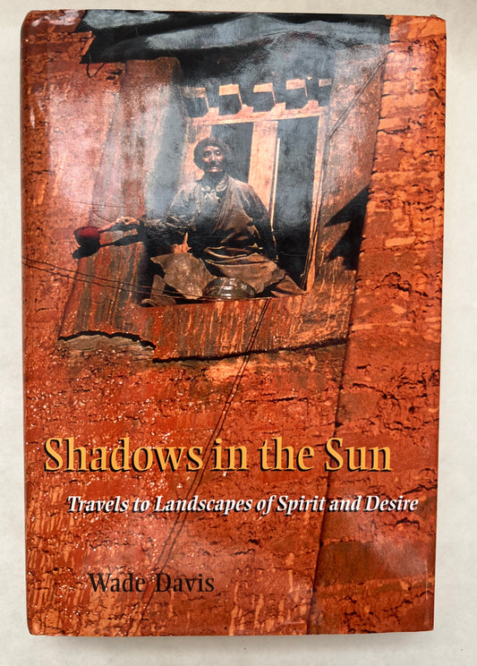 Shadows in the Sun: Travels to Landscapes of Spirit and Desire [Signed]