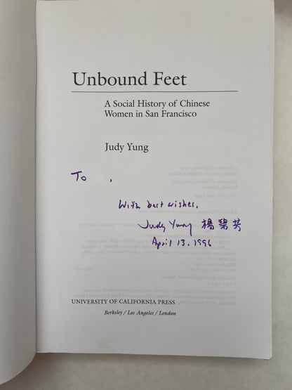 Unbound Feet: A Social History of Chinese Women in San Francisco [Signed]