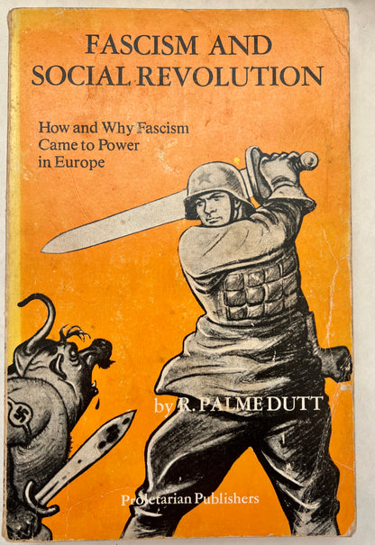 Fascism and Social Revolution: A Study of the Economics and Politics of the Extreme Stages of Capitalism in Decay