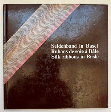 Seidenband in Basel = Rubans de Soie a Bale = Silk Ribbons in Basle