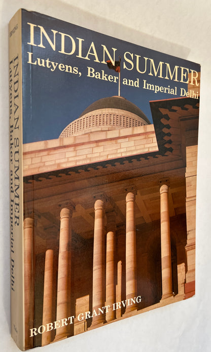 Indian Summer: Lutyens, Baker, and Imperial Delhi