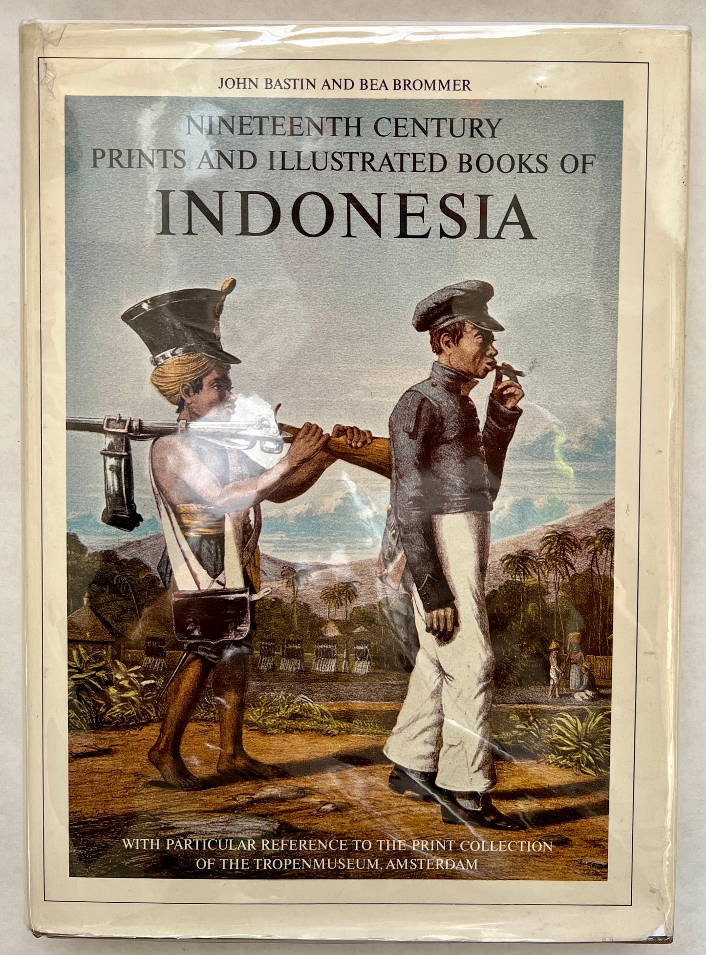 Nineteenth Century Prints and Illustrated Books of Indonesia With Particular Reference to the Print Collection of the Tropenmuseum, Amsterdam: A Descriptive Bibliography