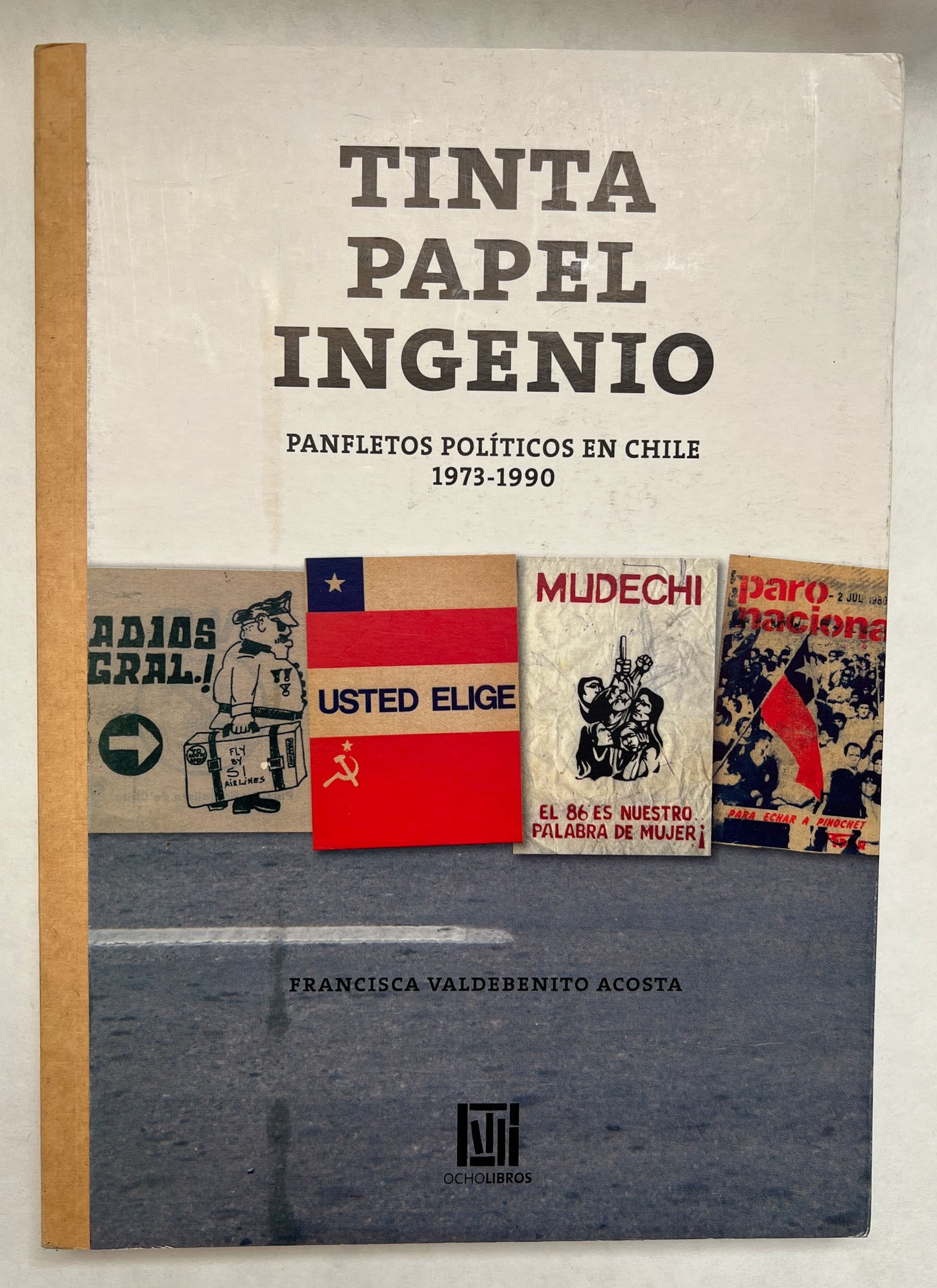 Tinta, Papel, Ingenio: Panfletos Políticos en Chile, 1973-1990