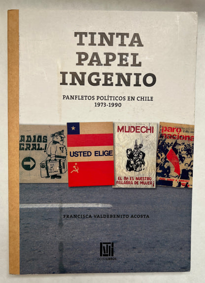 Tinta, Papel, Ingenio: Panfletos Políticos en Chile, 1973-1990
