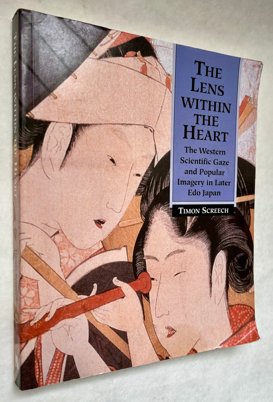 The Lens Within the Heart: the Western Scientific Gaze and Popular Imagery in Later Edo Japan