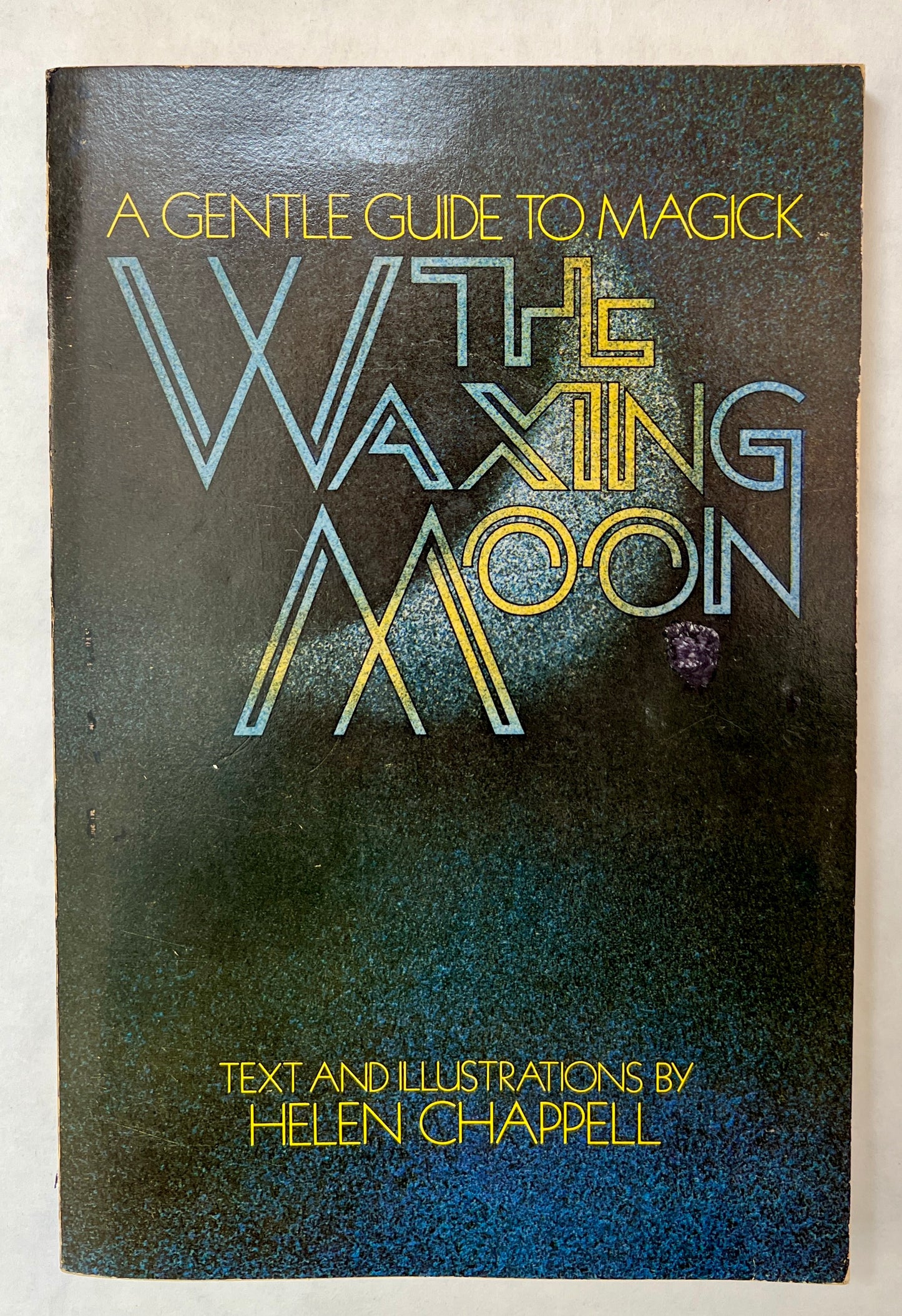 The Waxing Moon; A Gentle Guide to Magick