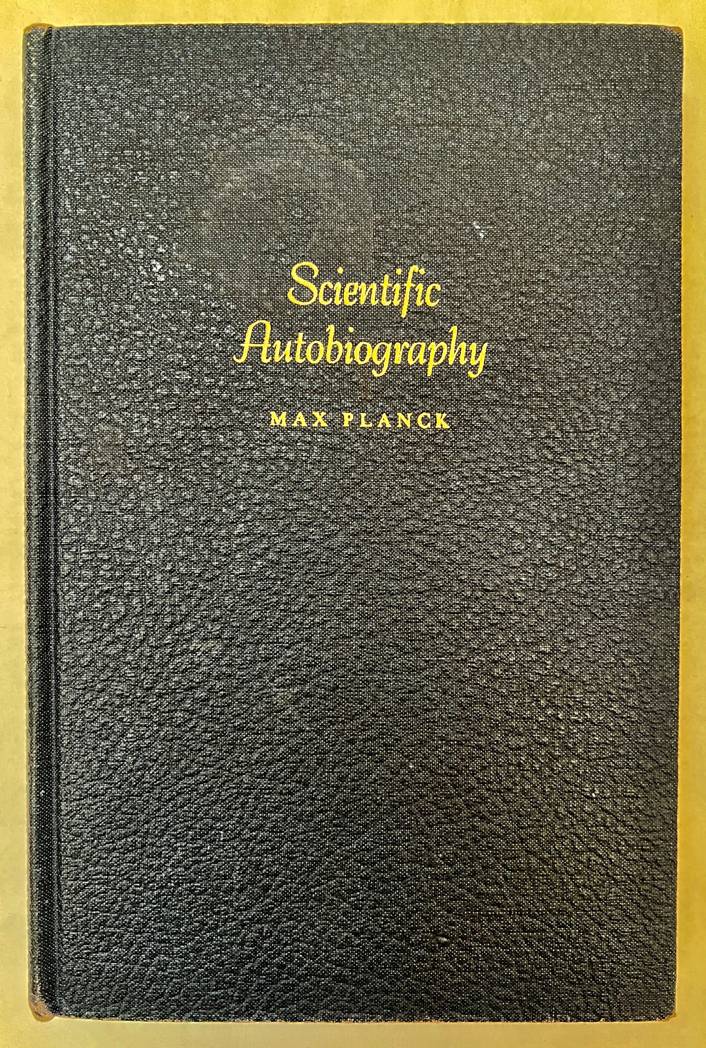 Scientific Autobiography, and Other Papers; With a Memorial Addresses on Max Planck, by Max Von Laue. Tr. From German by Frank Gaynor