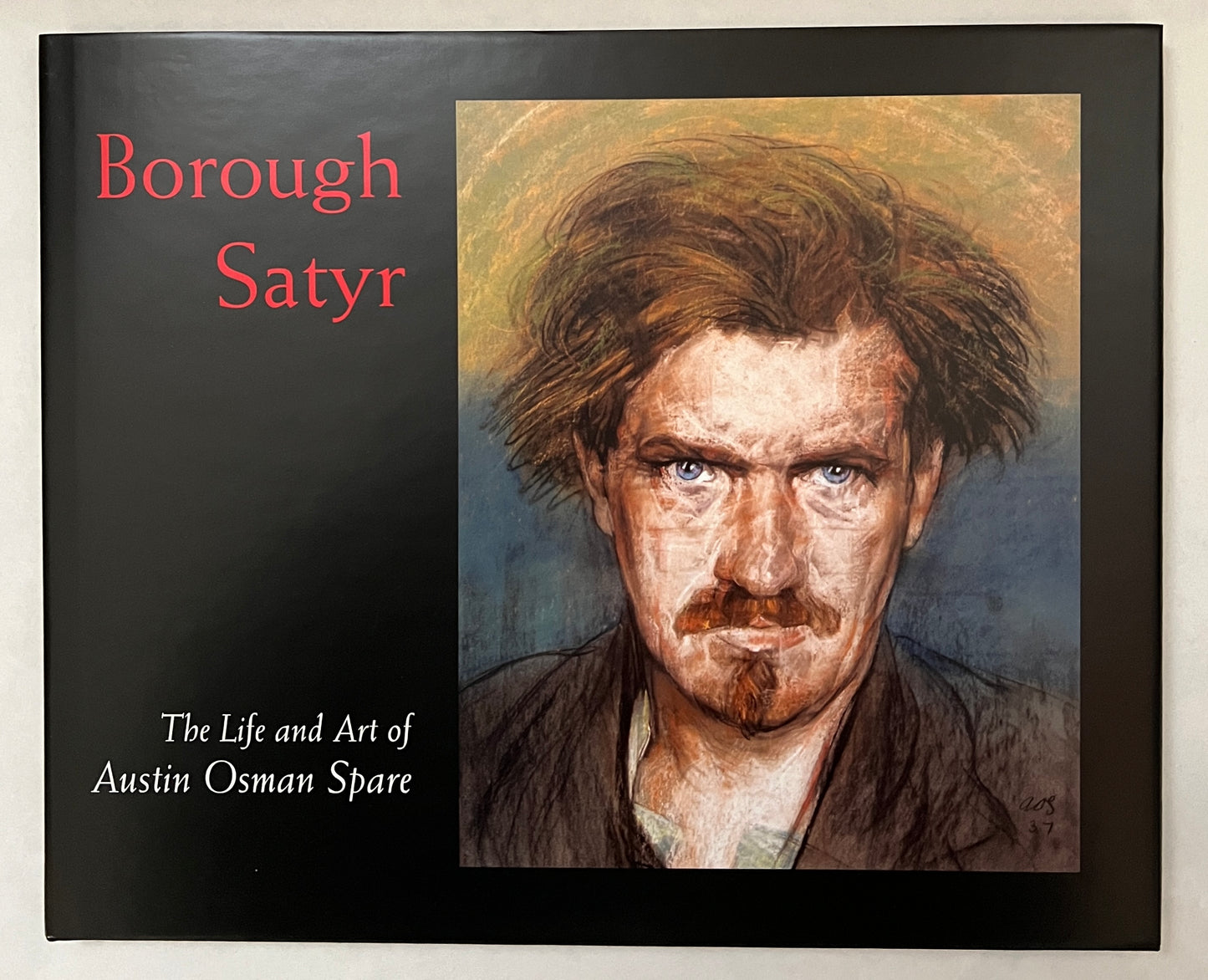 Borough Satyr: the Life and Art of Austin Osman Spare