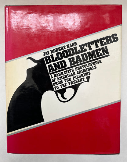 Bloodletters and Badmen: A Narrative Encyclopedia of American Criminals From the Pilgrims to the Present